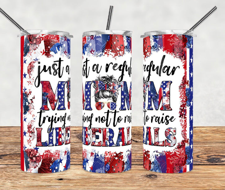 Just a regular mom trying not to raise liberals tumbler