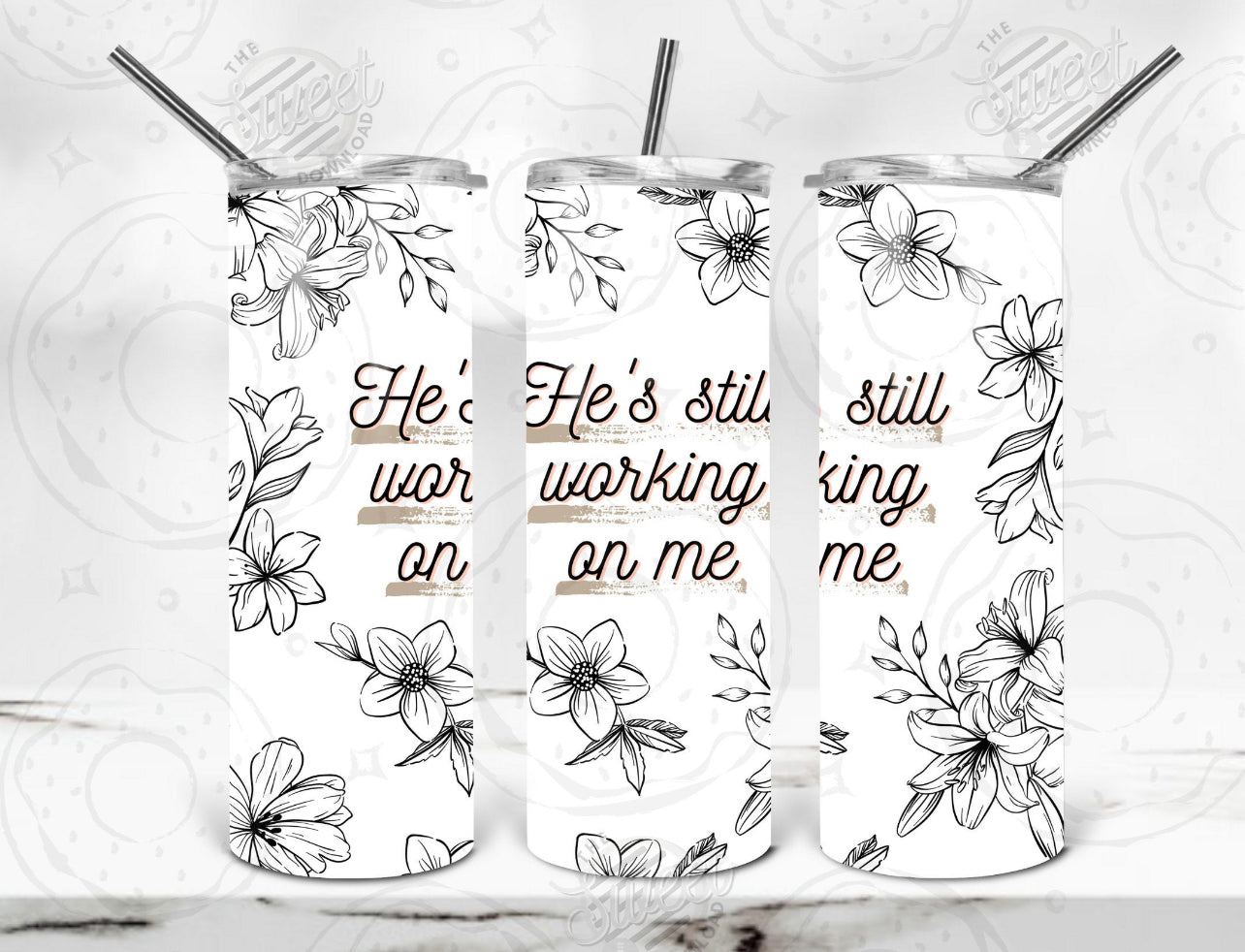 He’s still working on me tumbler