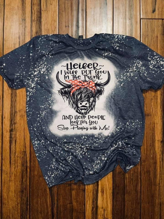 Heifer I will put you in a trunk tee