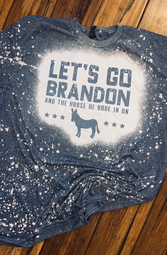 Let’s go Brandon and the horse he rode in on bleached tee