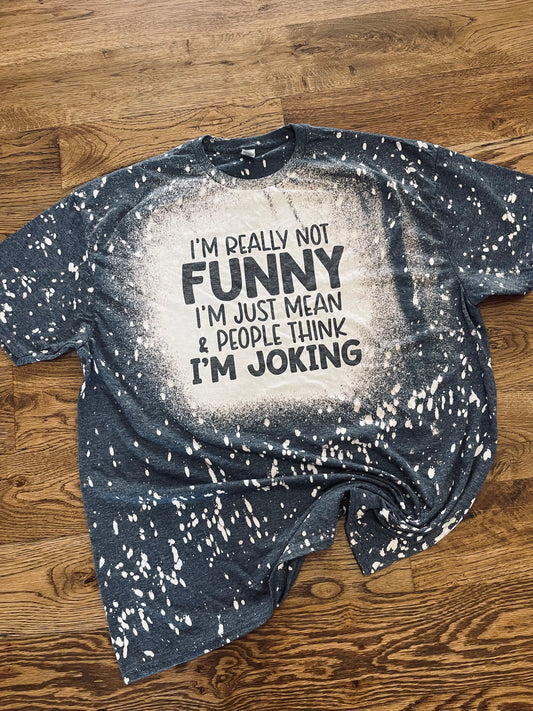 I’m really not funny tee
