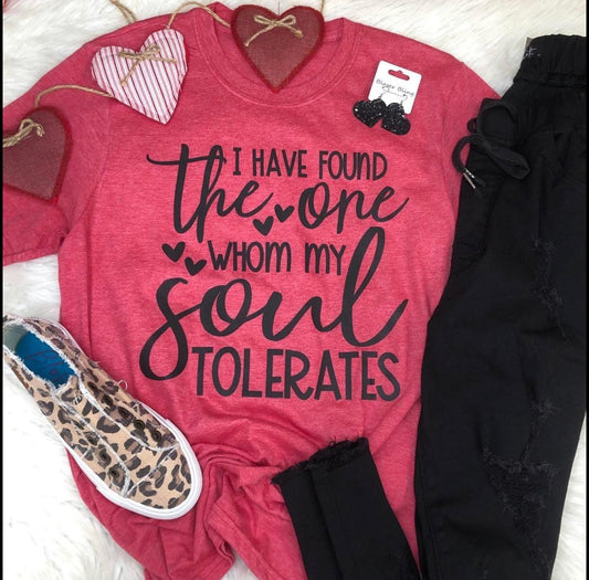I have found the one whom my soul tolerates tee