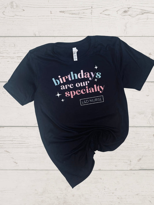 Birthday’s are our specialty tee