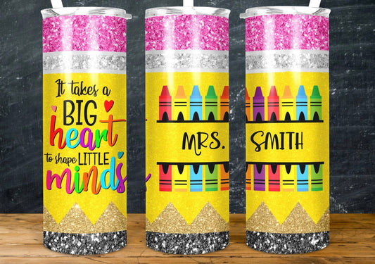 It takes a big heart to shape little minds tumbler