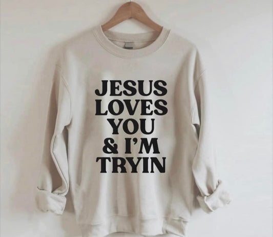 Jesus loves you and I’m tryin
