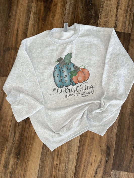 In everything give thanks sweatshirt